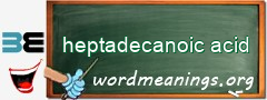 WordMeaning blackboard for heptadecanoic acid